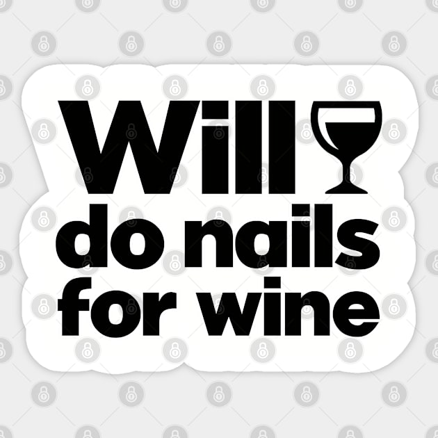 WIll do nails for wine. Esthetician. Perfect present for mom mother dad father friend him or her Sticker by SerenityByAlex
